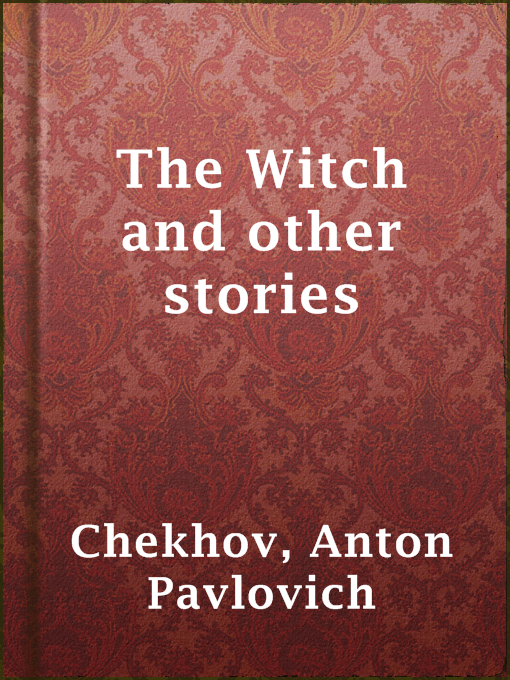 Title details for The Witch and other stories by Anton Pavlovich Chekhov - Available